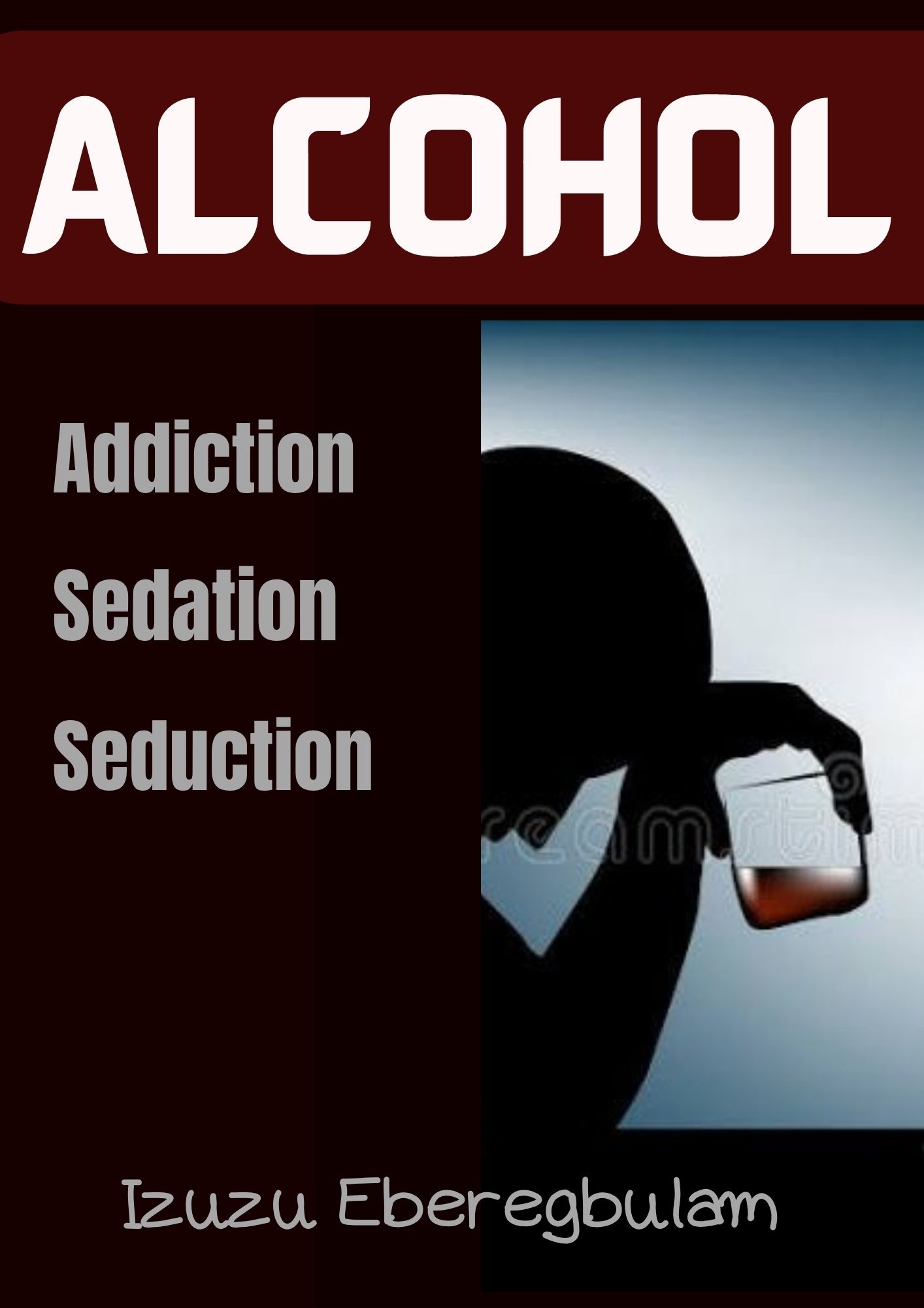 ALCOHOL: Addiction...Seduction...Sedation.