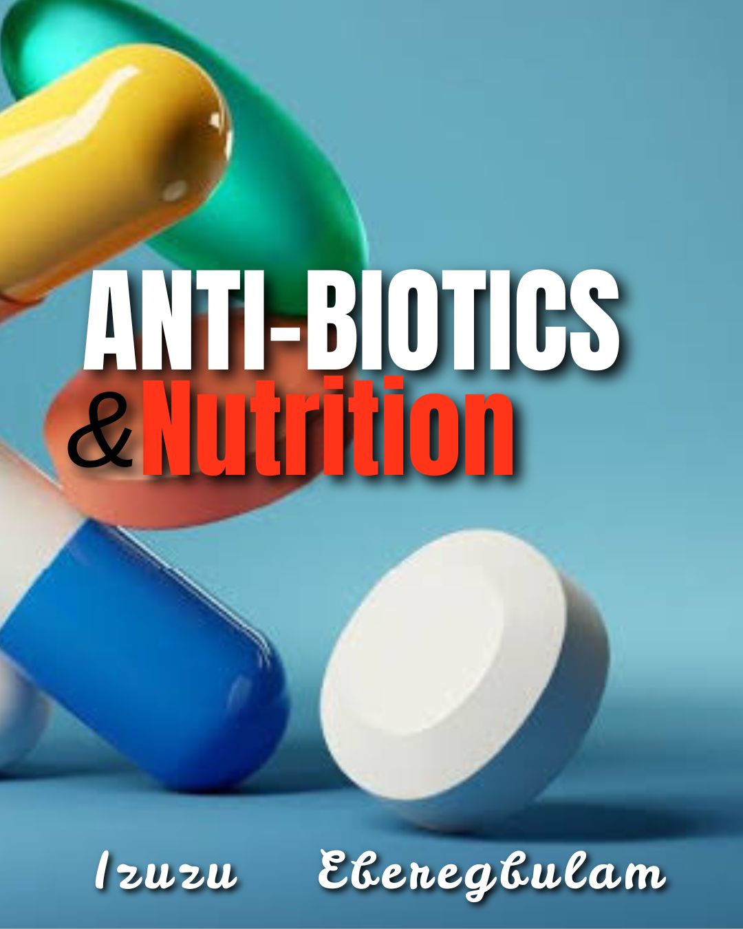 ANTI - BIOTICS AND NUTRITION