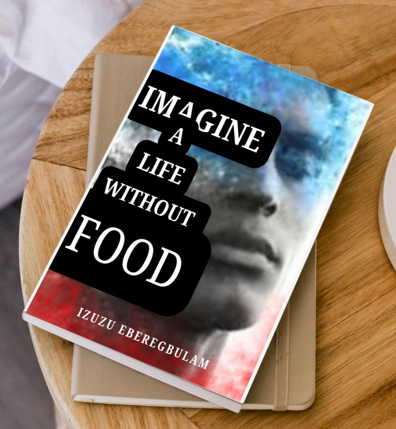 IMAGINE A LIFE WITHOUT FOOD