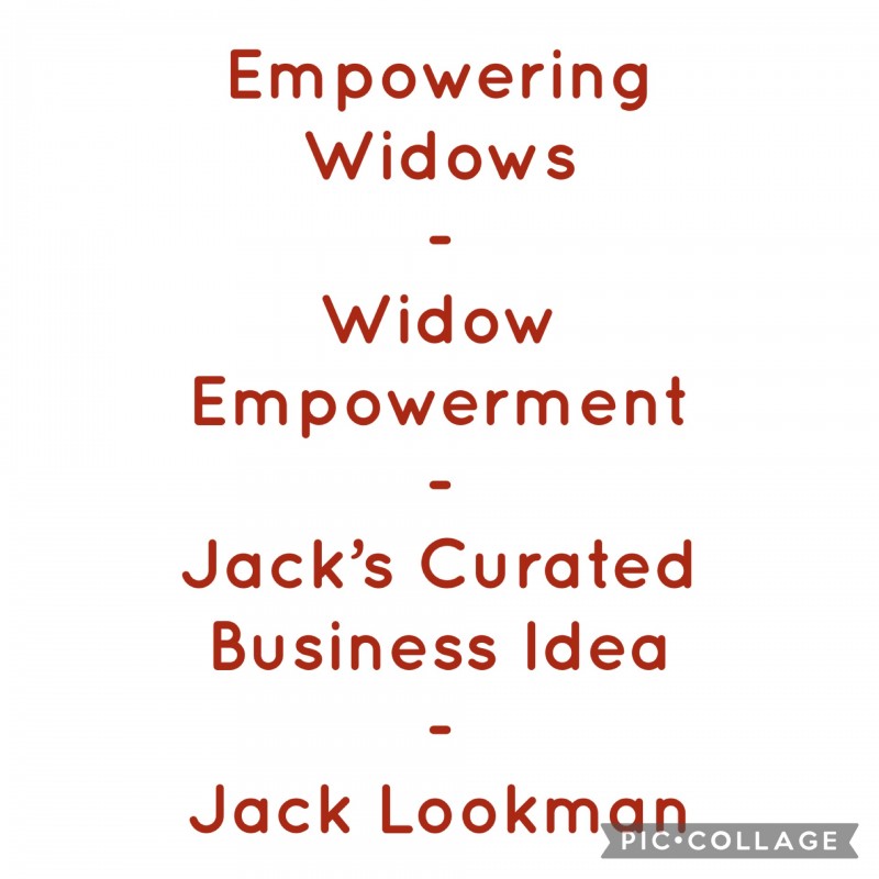 Empowering Widows - Widow Empowerment - Jack's Curated Business Idea - Jack Lookman