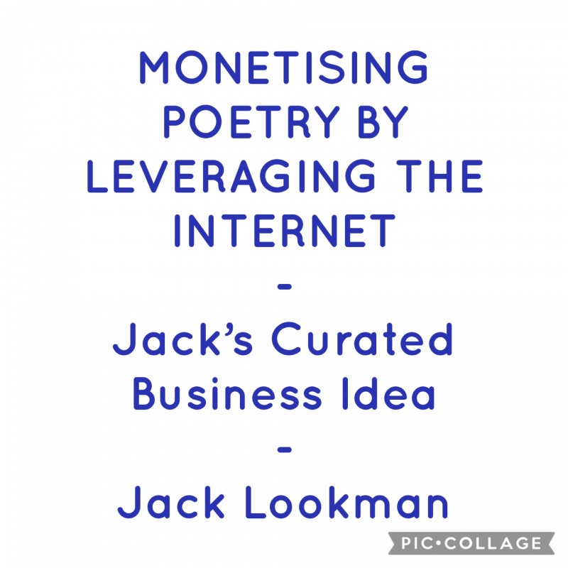 MONETISING POETRY BY LEVERAGING THE INTERNET - Jack's Curated Business Idea - Jack Lookman