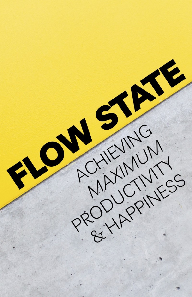 FLOW STATE: Achieving Maximum Productivity & Happiness