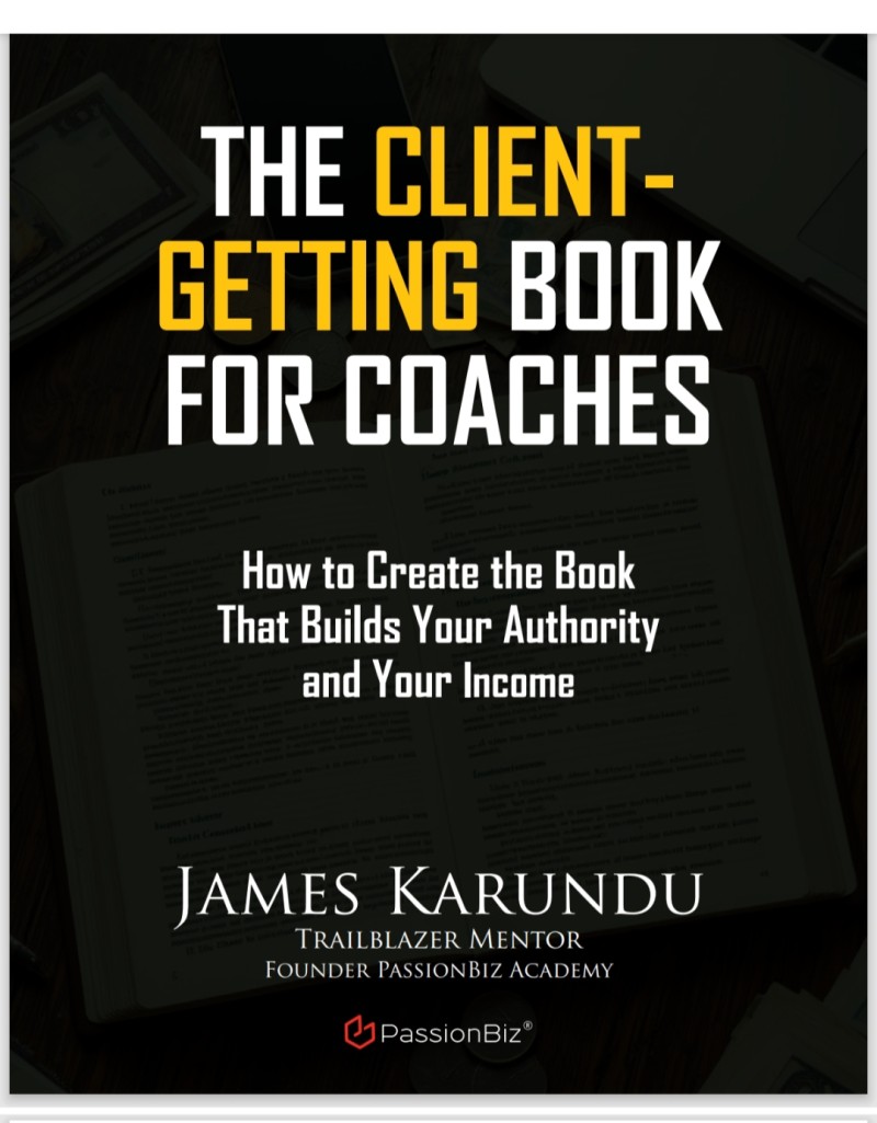 THE CLIENT-GETTING BOOK FOR COACHES – How to Create the Book That Builds Your Authority and Your Income
