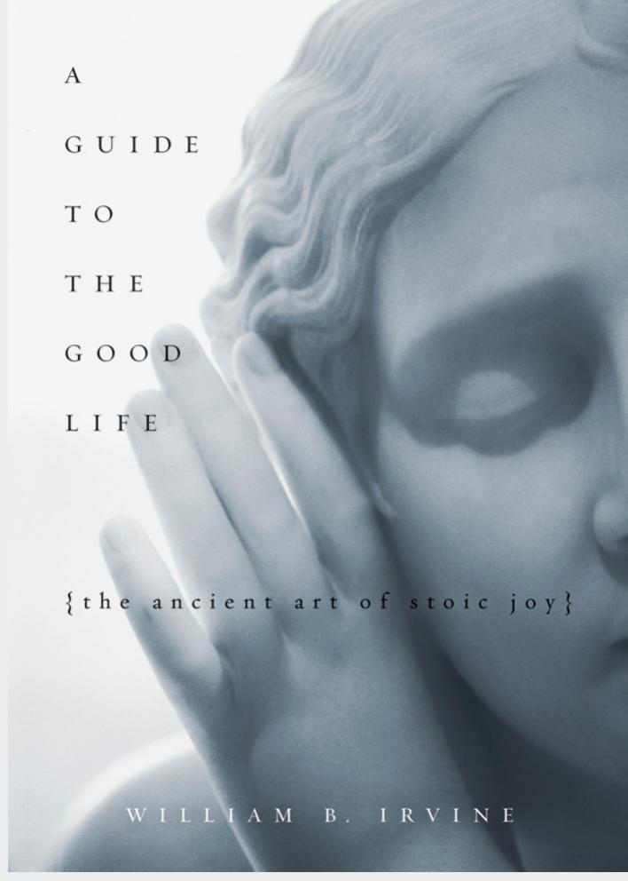 A Guide to the Good Life (The Ancient Art of Stoic Joy)