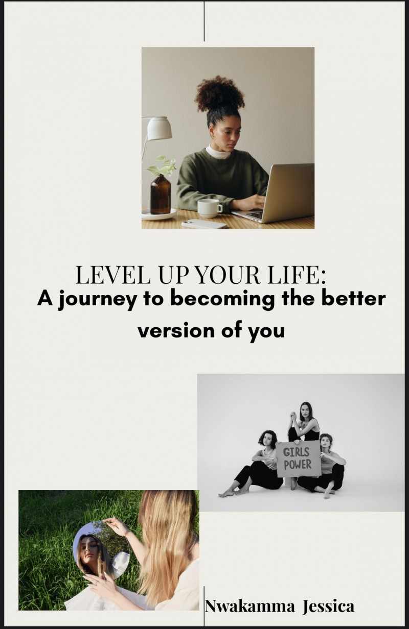 Level up your life: a journey to becoming the better version of you
