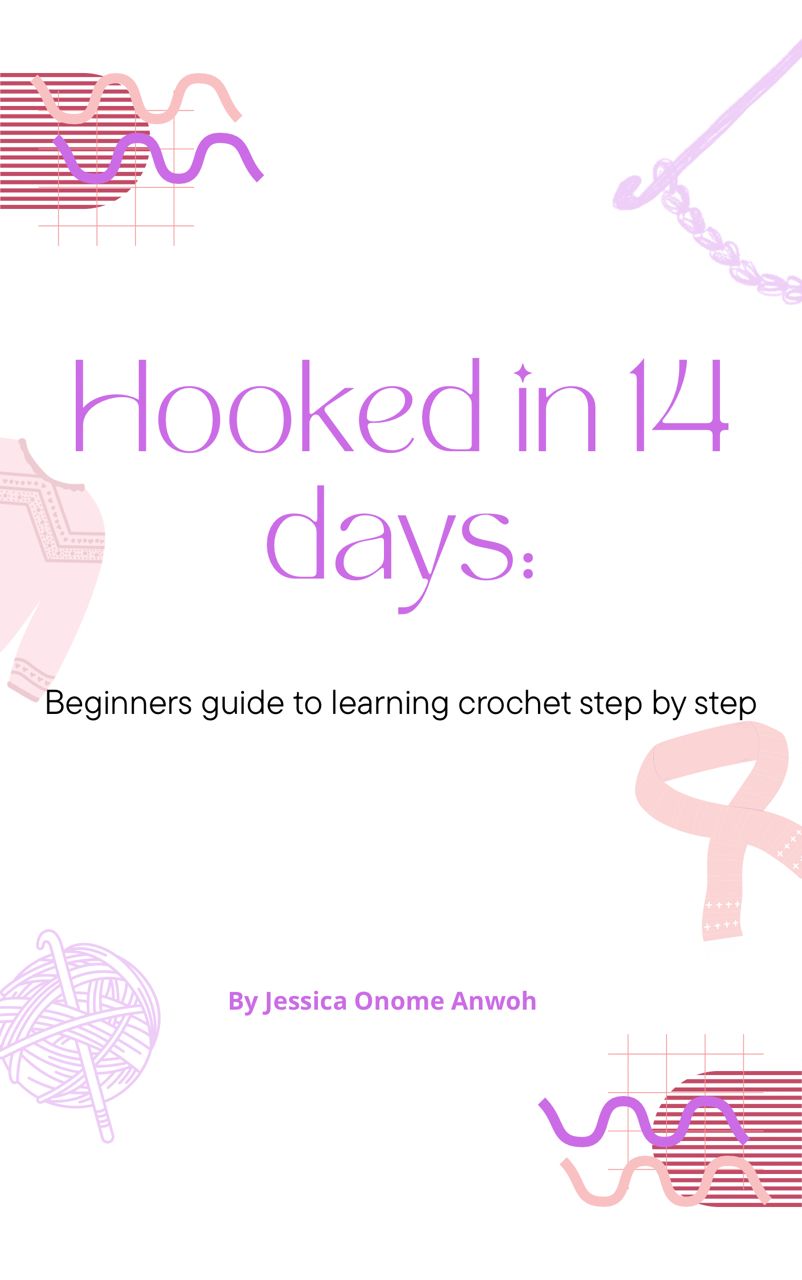 HOOKED IN 14 DAYS: A beginners guide to learning crochet