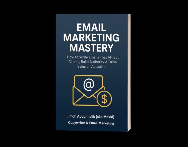 Email Marketing Mastery: How to Write Emails That Attract Clients, Build Authority & Drive Sales on Autopilot