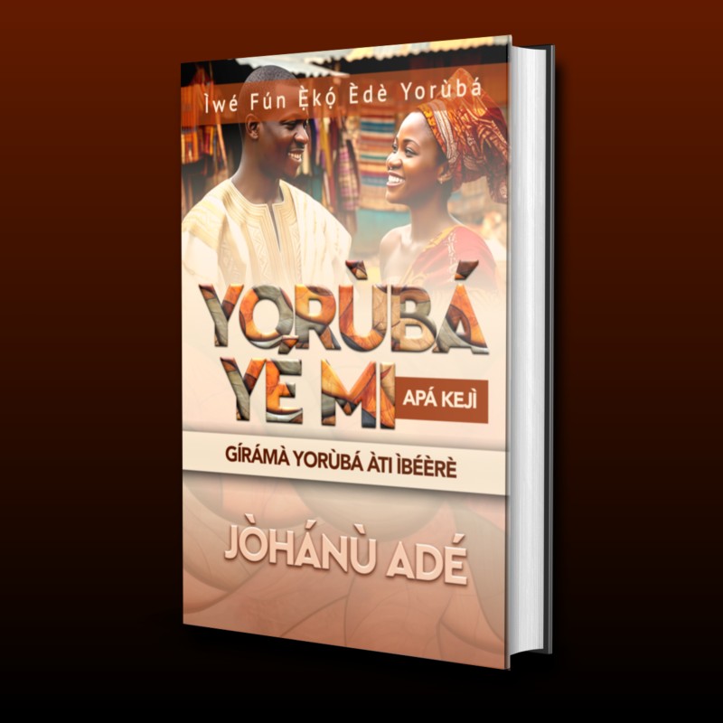 Yorùbá Yé Mi (Apá Kejì)