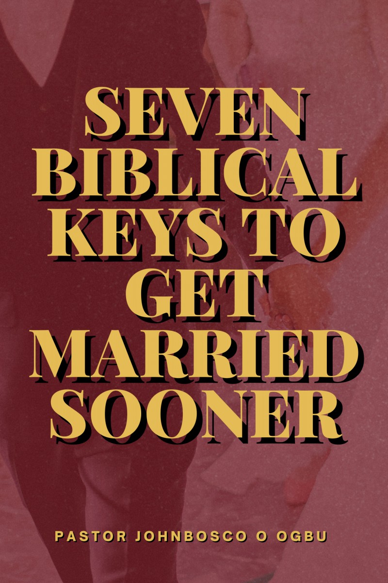 SEVEN BIBLICAL KEYS TO GET MARRIED SOONER. (FOR WOMEN)