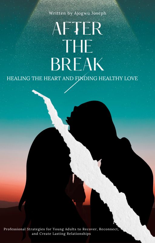 After the Break: Healing the Heart and Finding Healthy Love
