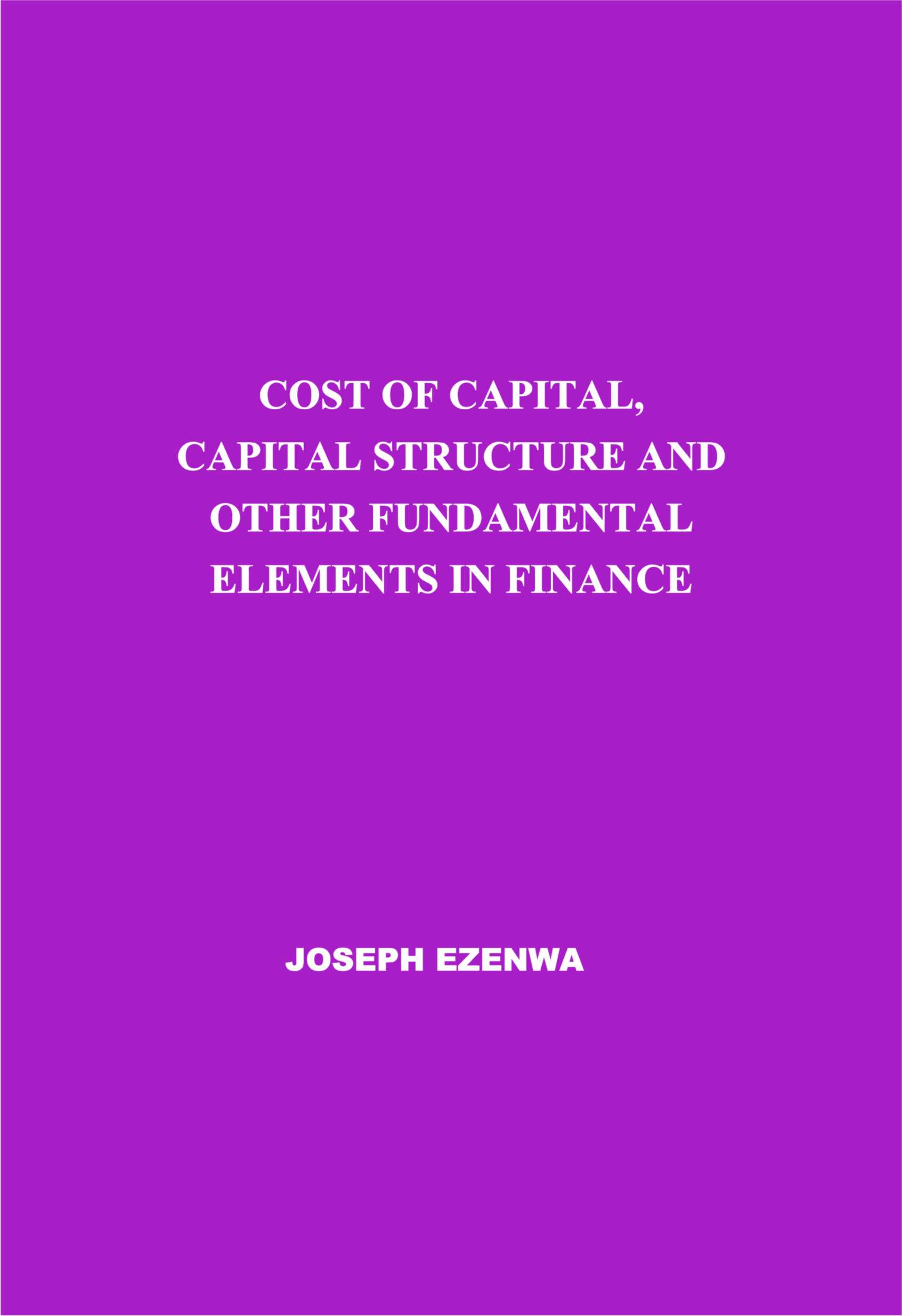 COST OF CAPITAL, CAPITAL STRUCTURE AND OTHER FUNDAMENTAL ELEMENTS IN FINANCE