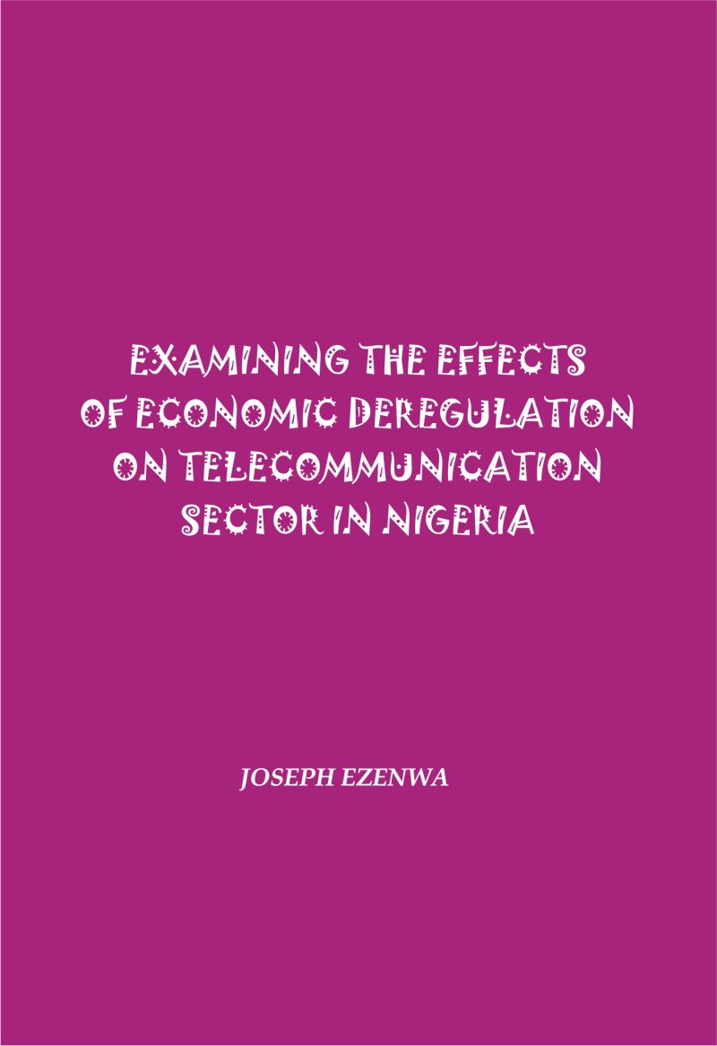 EXAMINING THE EFFECTS OF ECONOMIC DEREGULATION ON TELECOMMUNICATION SECTOR IN NIBERIA
