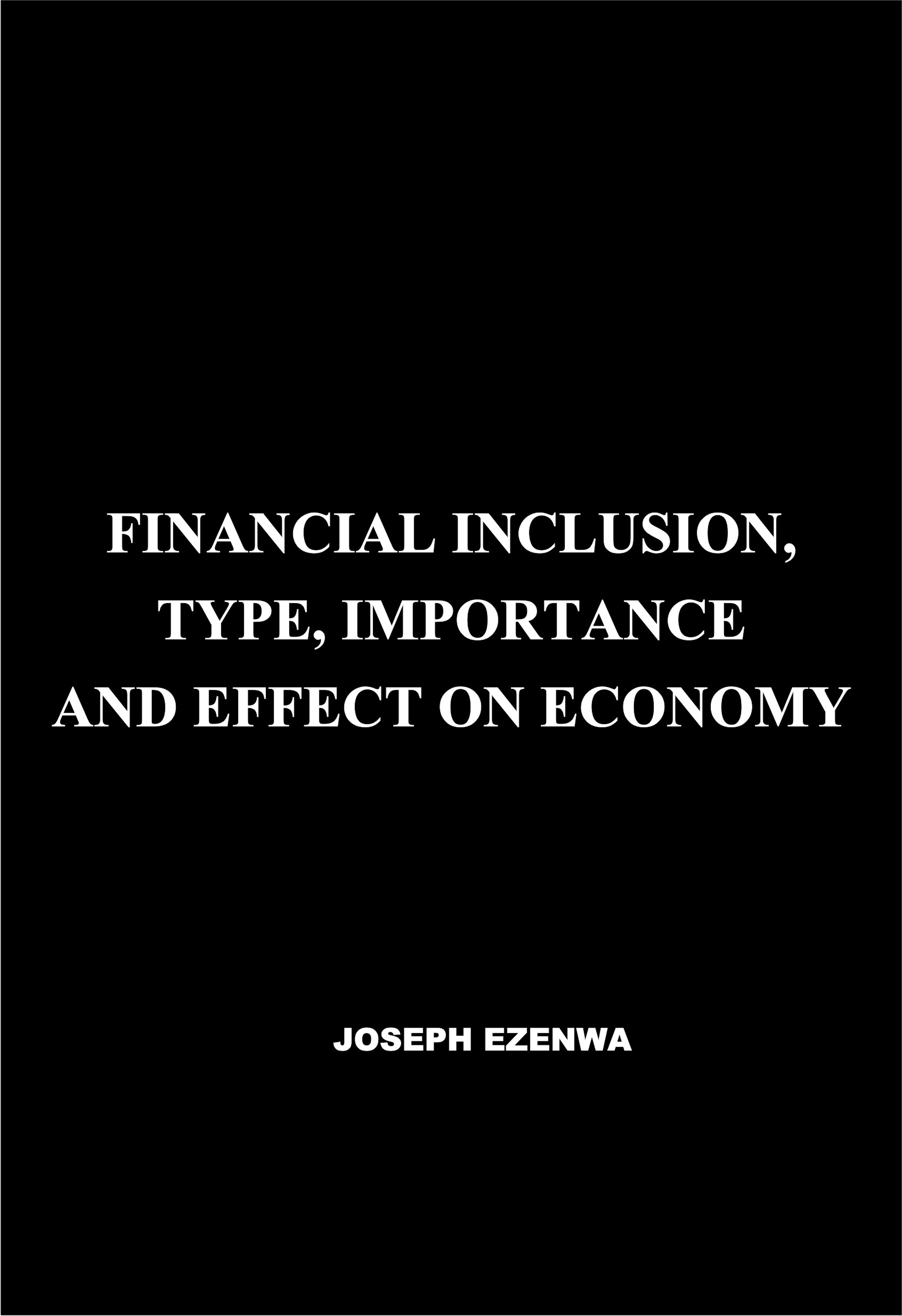 FINANCIAL INCLUSION, TYPE, IMPORTANCE AND EFFECT ON ECONOMY
