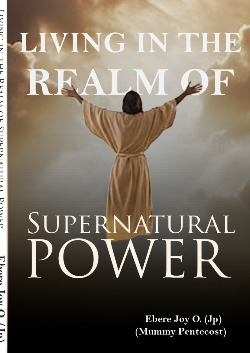 Living in the Realm of Supernatural Power