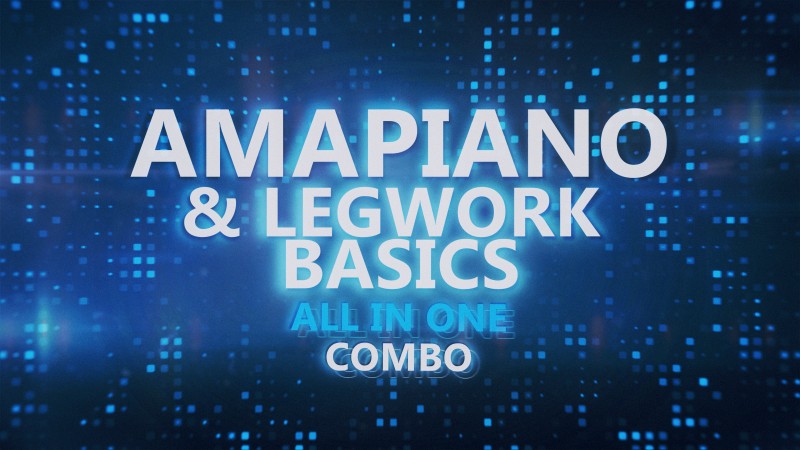 Amapiano and legwork basics (premium package)