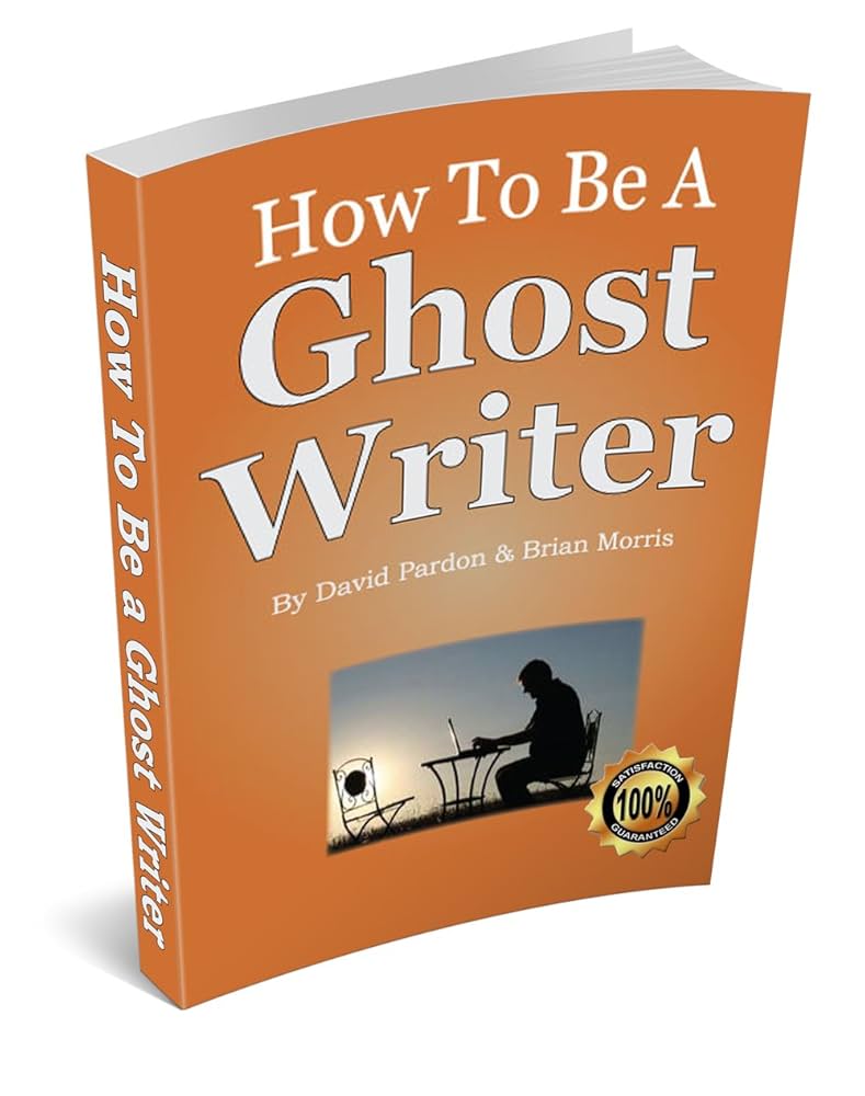 HOW TO BE A GHOSTWRITER