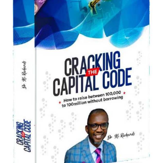 CRACKING THE CAPITAL CODE: How to raise between 1M- 100M as Capital without borrowing