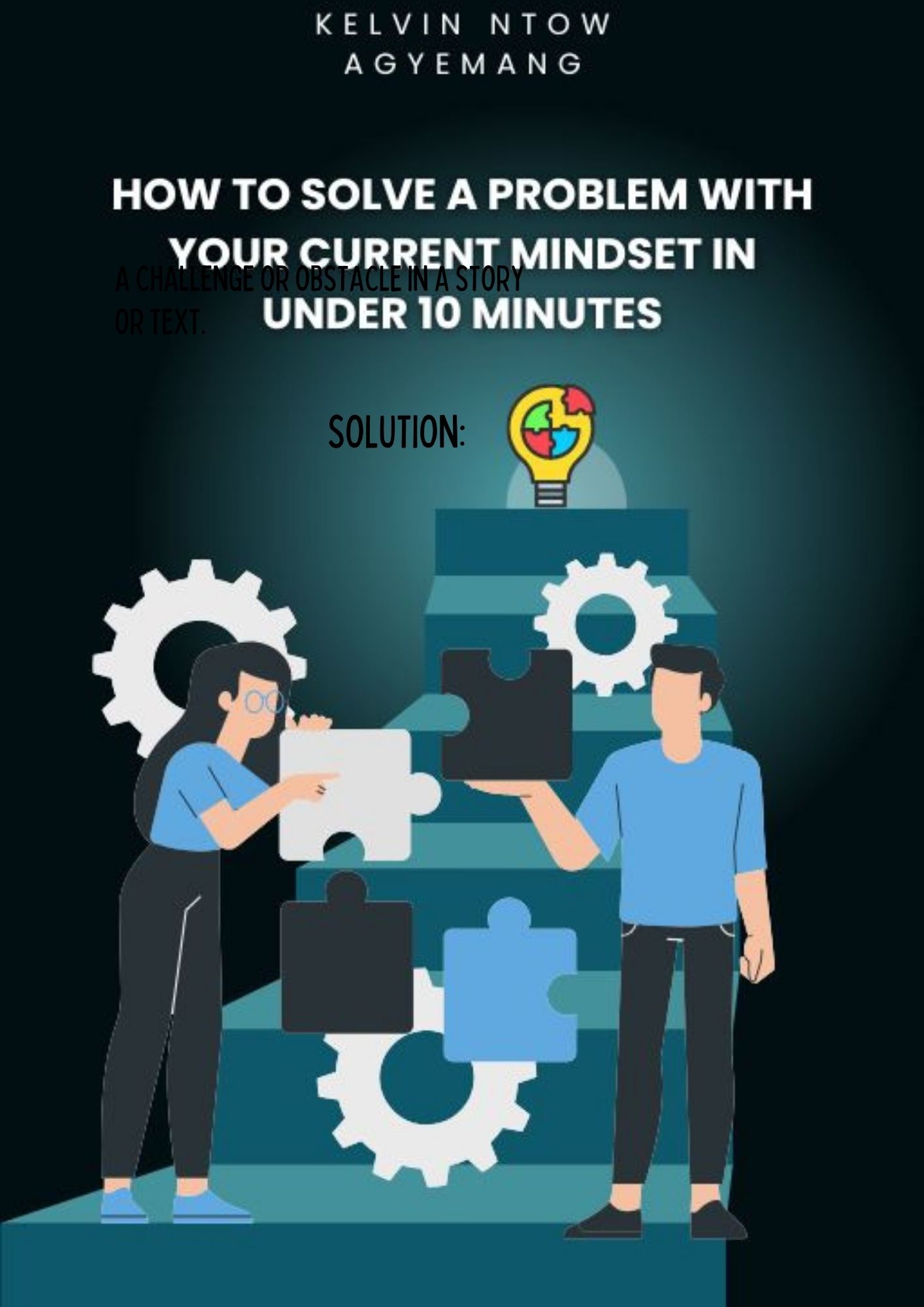 How to Solve a Problem with Your Current Mindset in Under 10 Minute