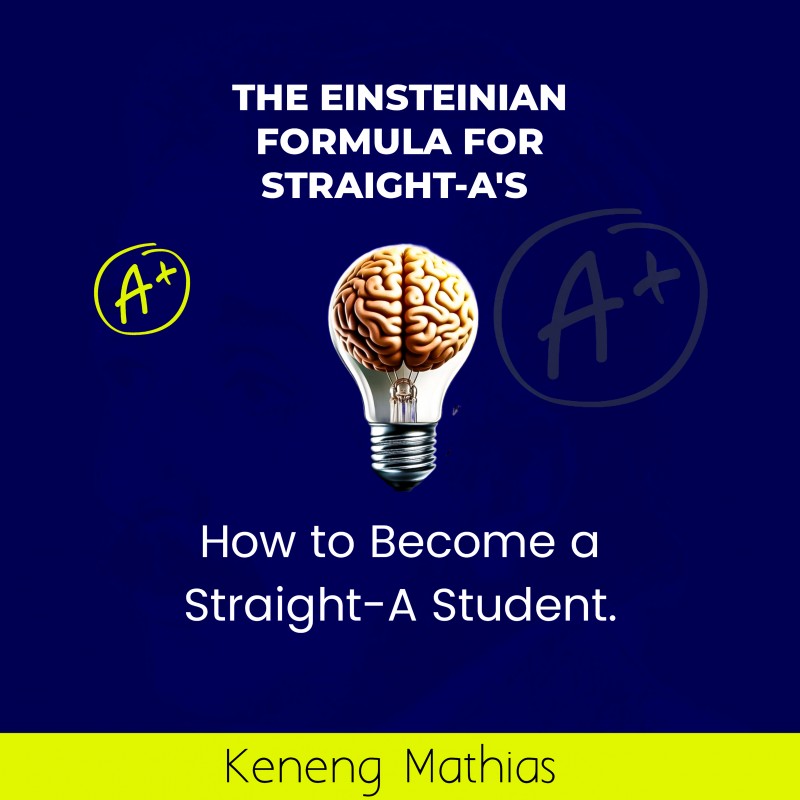 The Einsteinian Formula: How to Become a Straight-A Student.