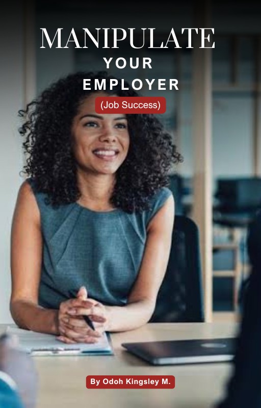 Buy Manipulate Your Employer Job Success EBook By Odoh Kingsley Buy manipulate your employer job success ebook by odoh kingsley
