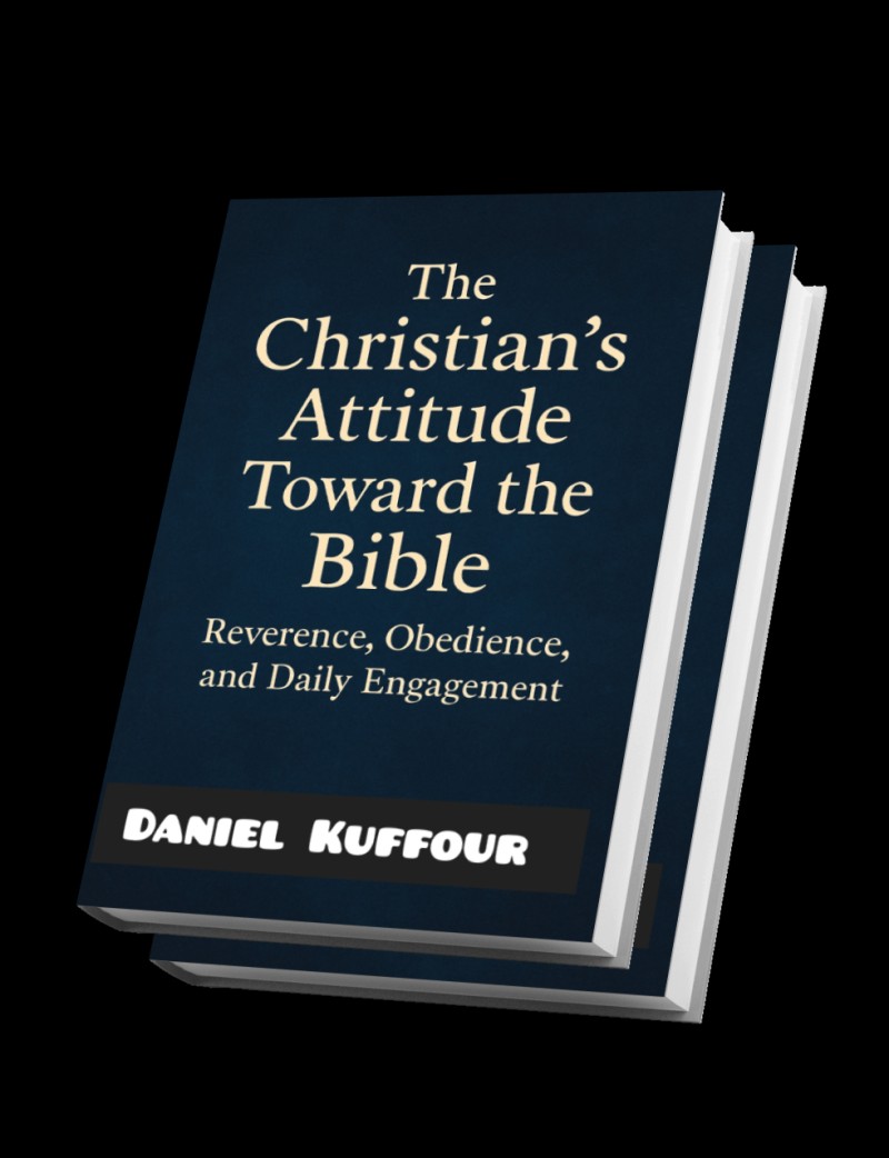 CHRISTIAN ATTITUDE TOWARDS THE BIBLE BY DANIEL KUFFOUR