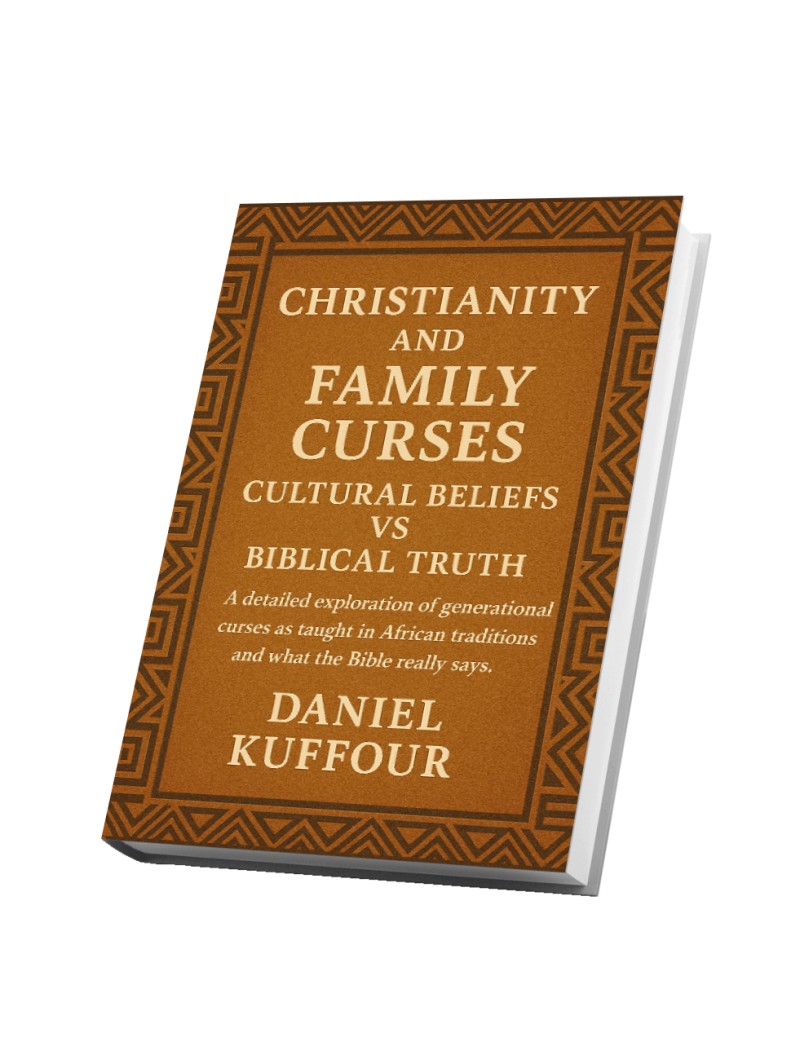 CHRISTIANITY AND FAMILY CURSES BY DANIEL KUFFOUR