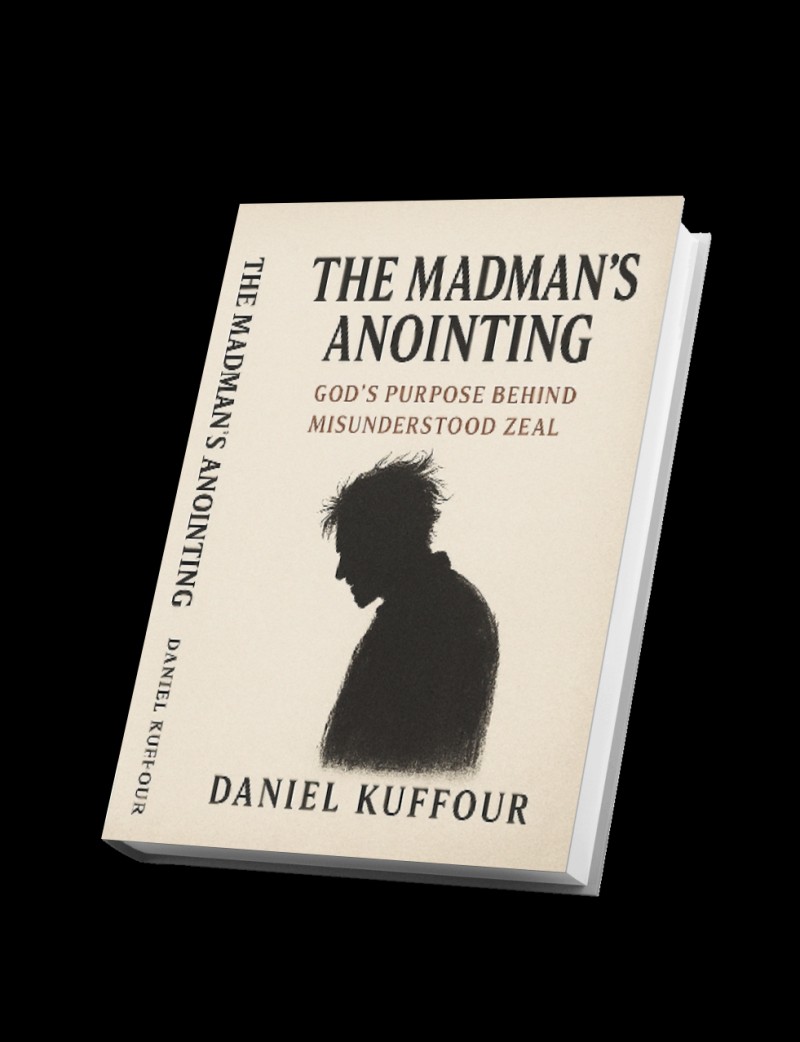 THE MADMAN ANOINTING BY DANIEL KUFFOUR