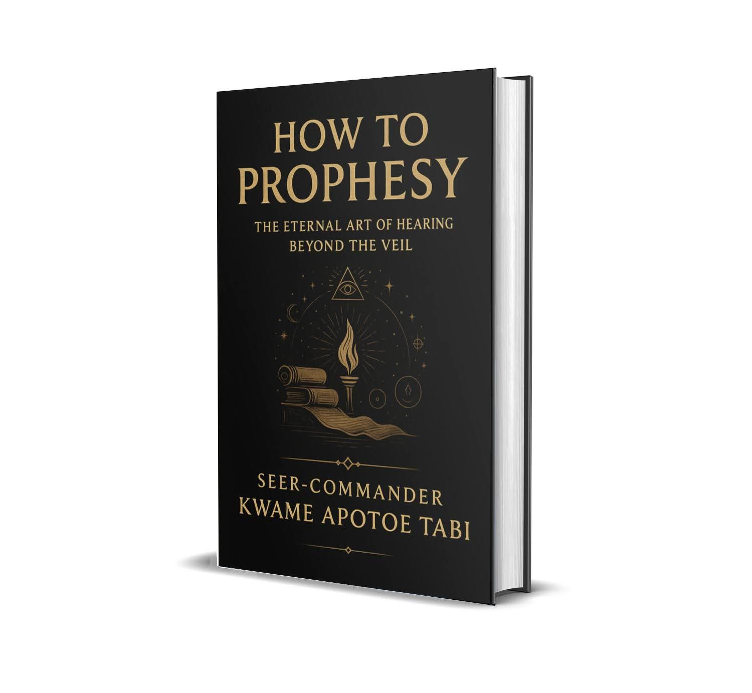 HOW TO PROPHESY: THE ETERNAL ART OF HEARING BEYOND THE VEIL