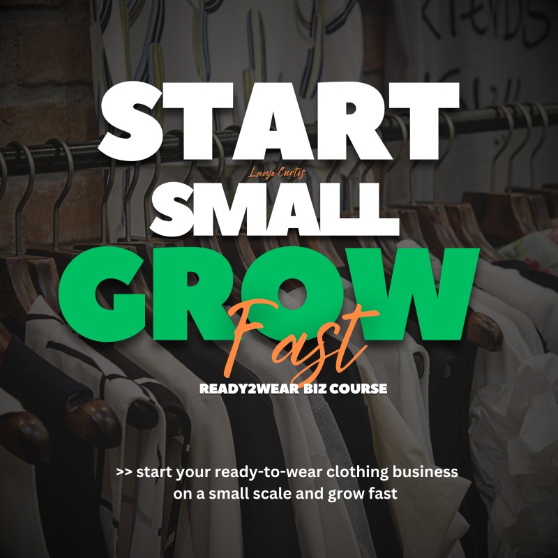 Start Small Grow Fast (ReadyToWear Business)