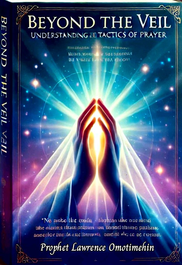 BEYOND THE VEIL: UNDERSTANDING THE TACTICS OF PRAYER