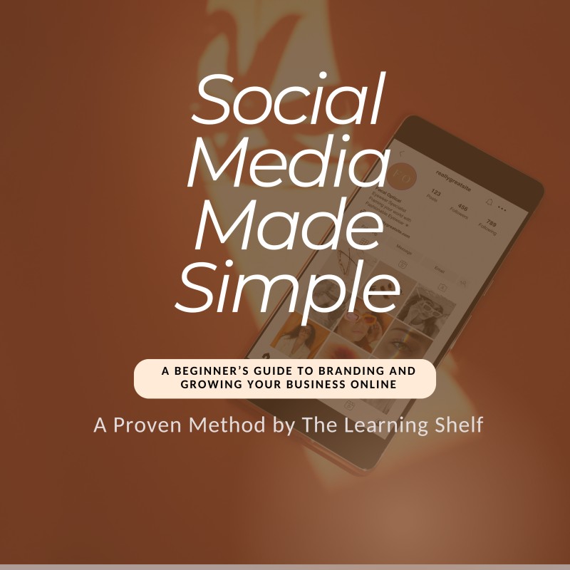 Social Media Made Simple: A Beginner's Guide to Branding and Growing Your Business Online