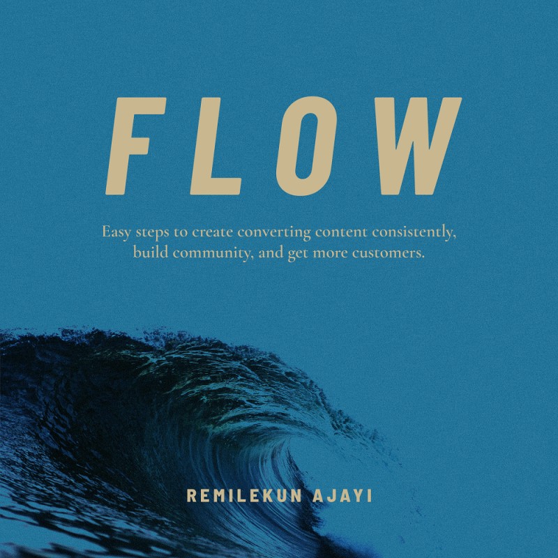 FLOW Content System - A Powerful & Proven System to Create Converting Content Consistently and Get More Customers (rapidly).