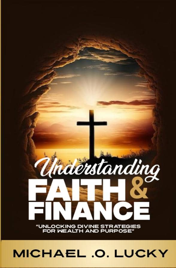 UNDERSTANDING FAITH AND FINANCE BY MICHAEL O. LUCKY
