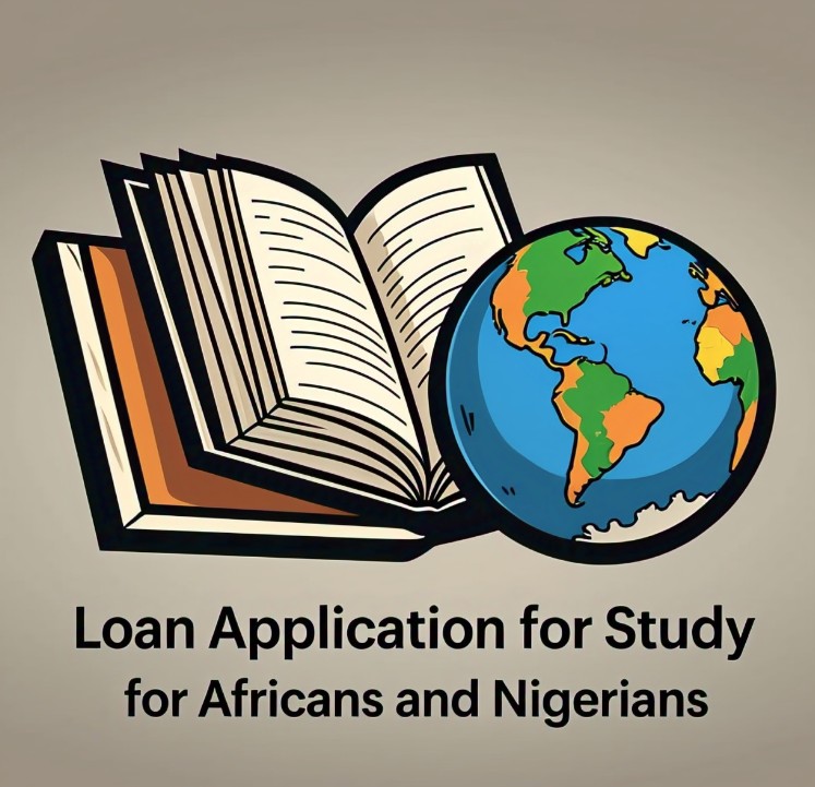 Loan Application For Study For Africans and Nigerians.