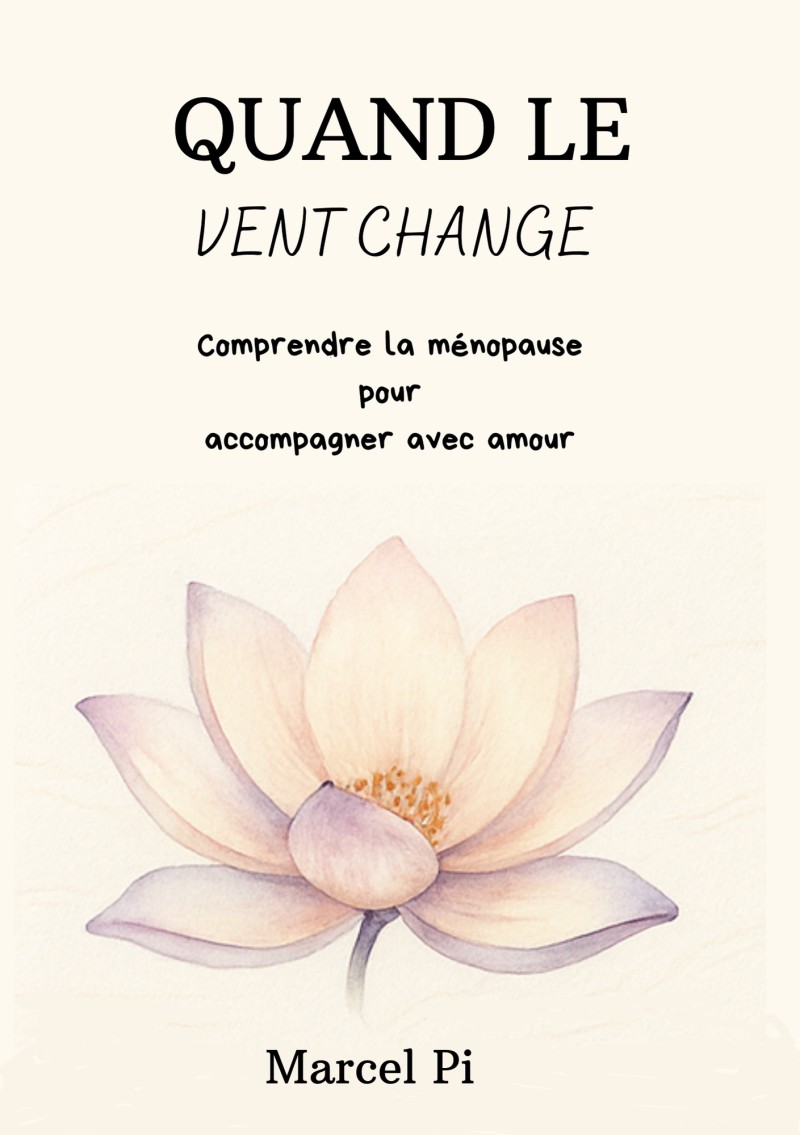 Quand le vent change - Comprendre la ménopause pour accompagner avec amour