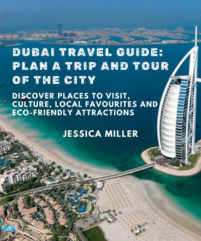 Dubai Travel Guide: Plan a trip and tour of the city Discover places to visit, culture, local favourites and Eco-friendly attractions