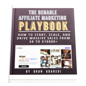 The Benable Affiliate Marketing Playbook: How to Start, Scale, and Drive Massive Sales from $0 to $10,000+