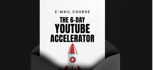 The 6-Day YouTube Accelerator-MiniCourse