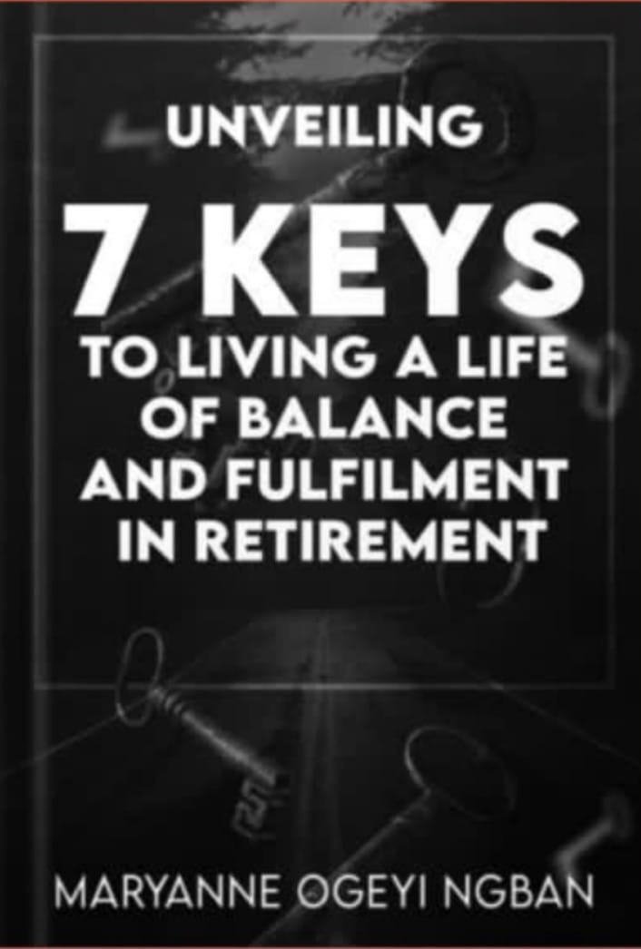 UNVEILING 7  KEYS TO LIVING A LIFE OF BALANCE AND FULFILMENT IN RETIREMENT