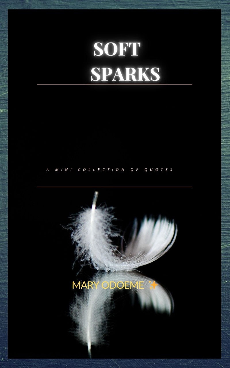 Soft Sparks: A Mini Collection Of Quotes