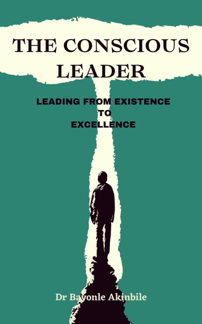 THE CONSCIOUS LEADER : From Existence to Excellence