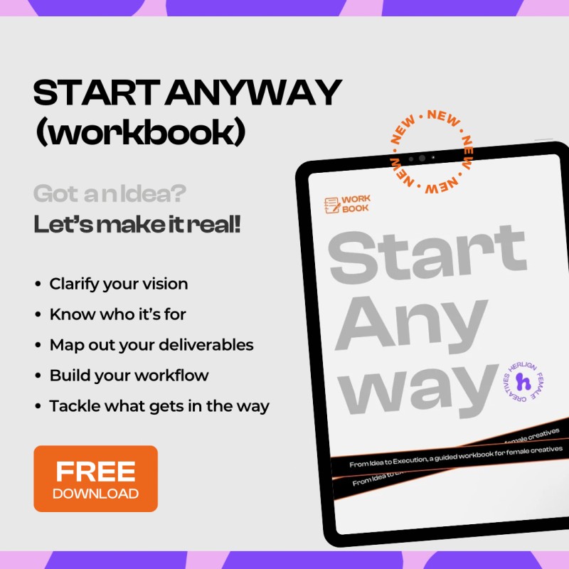 START ANYWAY (Workbook): From Idea to Execution, a guided workbook for female creatives
