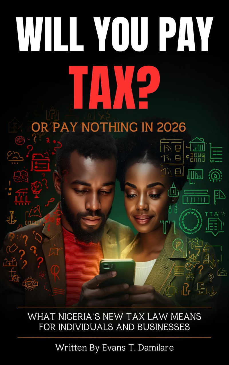 Will You Pay Tax or Pay Nothing in 2026? What Nigeria's New Tax Law Really Means for Individuals and Businesses