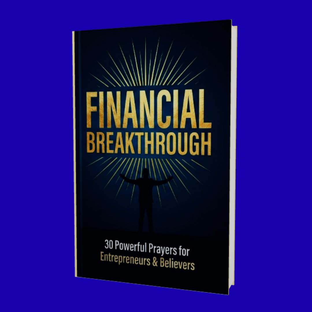 FINANCIAL BREAKTHROUGH: 30-Powerful Prayers for Entrepreneurs and Believers