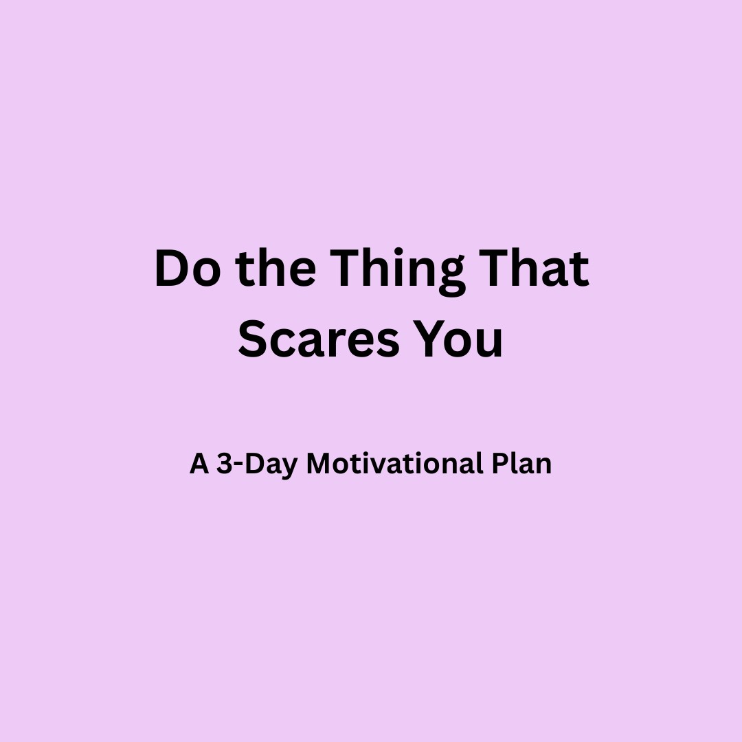 Do the Thing That Scares You  A 3-Day Motivational Plan