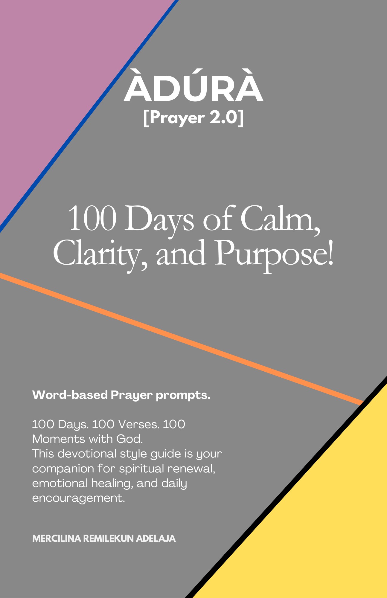 ÀDÚRÀ (Prayer 2.0) Daily Moments with God: 100 Days of Calm, Clarity, and Purpose! (E-book)