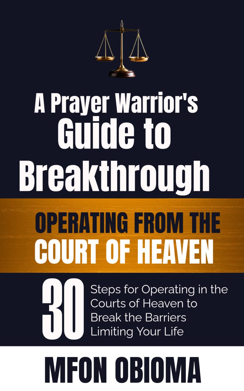 Operating from the Court of Heaven: The Complete Guide to Breakthrough Prayer