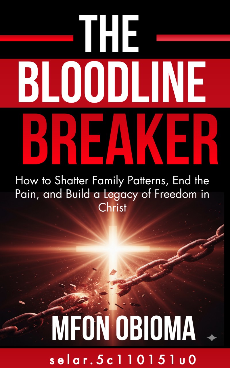 The Bloodline Breaker: Ending Generational Curses Through the Power of Jesus' Blood