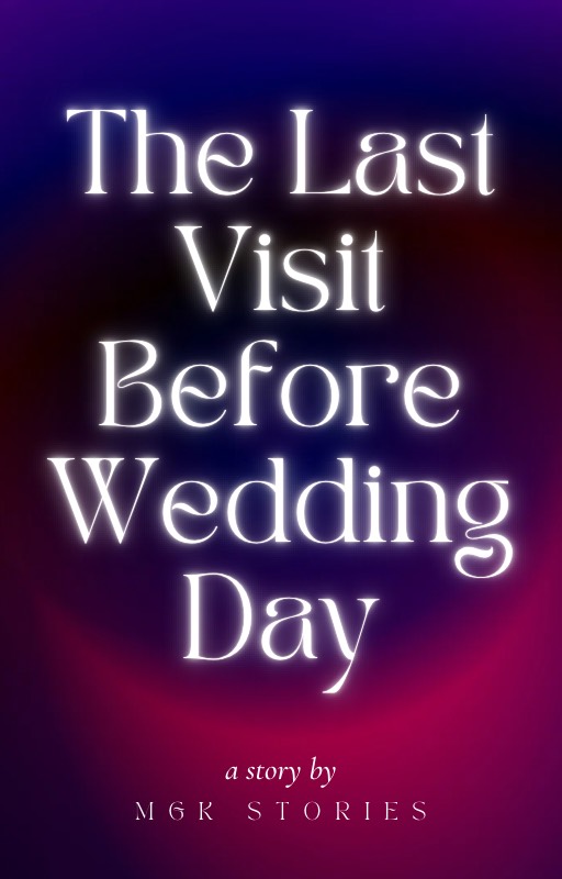 The Last Visit Before Wedding Day