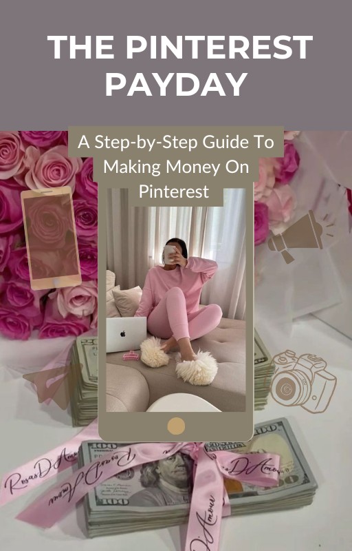 THE PINTEREST PAYDAY (A STEP-BY-STEP GUIDE TO MAKING MONEY ON PINTEREST)